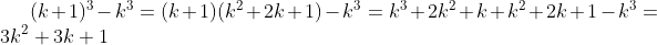 (k+1)^3-k^3=(k+1)(k^2+2k+1)-k^3=k^3+2k^2+k+k^2+2k+1-k^3=3k^2+3k+1